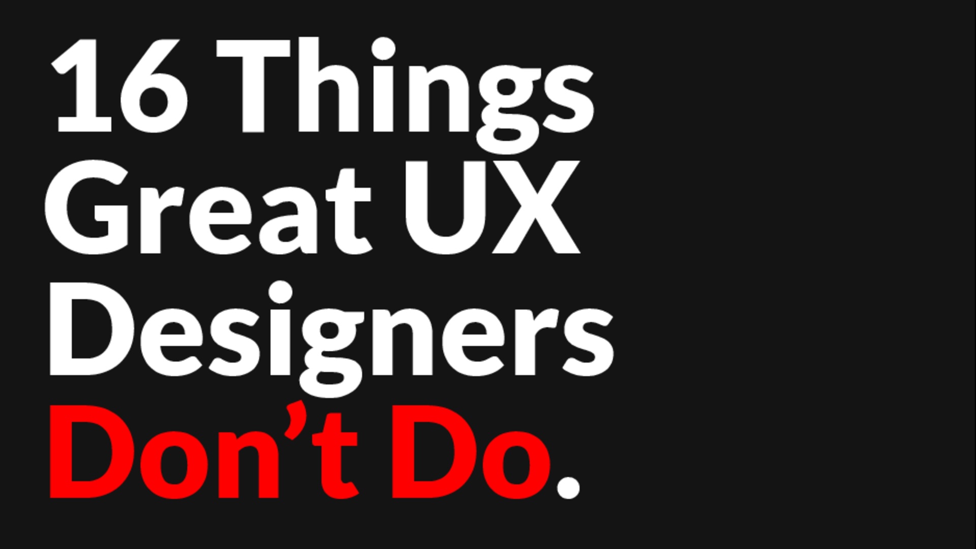 16 Things Great UXers Don't do
